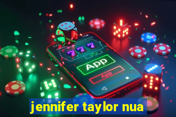 jennifer taylor nua